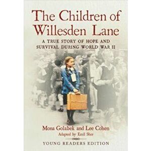 The Children of Willesden Lane: A True Story of Hope and Survival During World War II, Paperback - Mona Golabek imagine