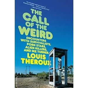 The Call of the Weird: Travels in American Subcultures, Paperback - Louis Theroux imagine