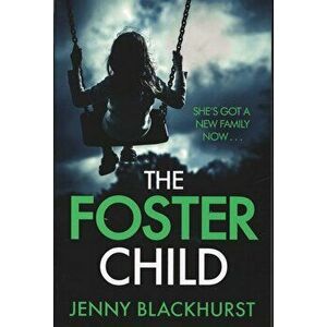 Foster Child: 'a sleep-with-the-lights-on thriller', Paperback - Jenny Blackhurst imagine