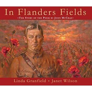 In Flanders Fields: The Story of the Poem by John McCrae, Paperback - Linda Granfield imagine