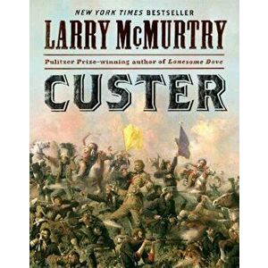 Custer, Paperback - Larry McMurtry imagine