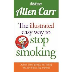 The Illustrated Easy Way to Stop Smoking, Paperback - Allen Carr imagine