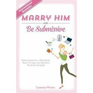 Marry Him and Be Submissive, Hardcover - Costanza Miriano imagine