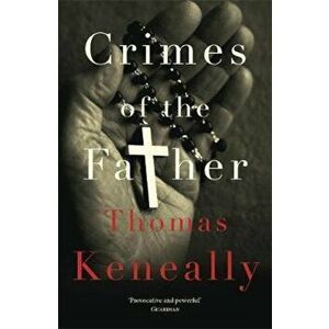 Crimes of the Father, Paperback - Thomas Keneally imagine