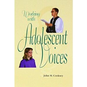 Working with Adolescent Voices, Hardcover - John Marion Cooksey imagine