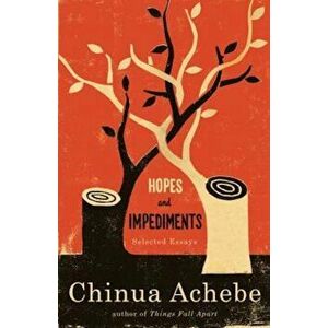 Hopes and Impediments: Selected Essays, Paperback - Chinua Achebe imagine