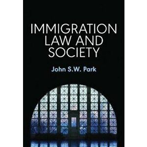 Immigration Law and Society, Paperback - John S W Park imagine