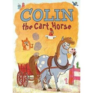 Colin the Cart Horse, Paperback imagine
