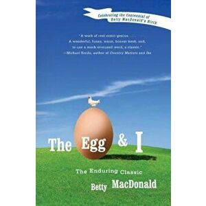 The Egg and I, Paperback - Betty MacDonald imagine