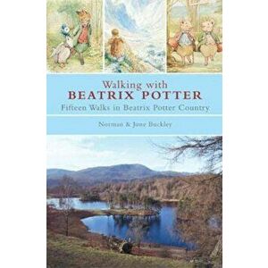 Walking with Beatrix Potter, Paperback - Norman Buckley imagine