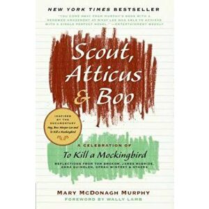 Scout, Atticus & Boo: A Celebration of to Kill a Mockingbird, Paperback - Mary McDonagh Murphy imagine