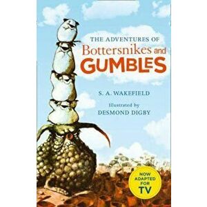 Adventures of Bottersnikes and Gumbles, Paperback - S. A. Wakefield imagine