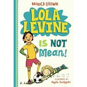 Lola Levine Is Not Mean!, Paperback - Monica Brown imagine