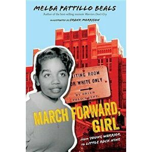 March Forward, Girl: From Young Warrior to Little Rock Nine, Hardcover - Melba Pattillo Beals imagine