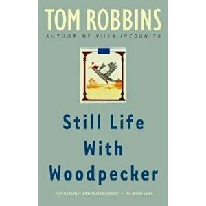 Still Life with Woodpecker, Paperback - Tom Robbins imagine