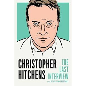 Christopher Hitchens: The Last Interview: And Other Conversations, Paperback - Christopher Hitchens imagine
