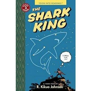 The Shark King: Toon Level 3, Paperback - R. Kikuo Johnson imagine