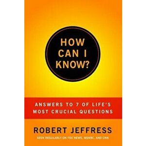 How Can I Know, Paperback - Robert Jeffress imagine