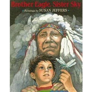 Brother Eagle, Sister Sky: A Message from Chief Seattle, Paperback - Susan Jeffers imagine