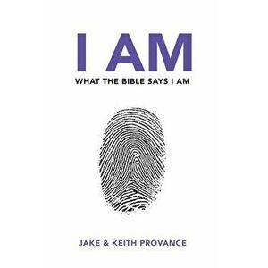 I Am What the Bible Says I Am, Paperback - Jake Provance imagine