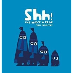 Shh! We Have a Plan, Hardcover - Chris Haughton imagine