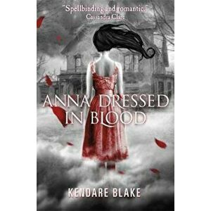 Anna Dressed in Blood, Paperback - Kendare Blake imagine