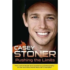 Pushing the Limits, Paperback - Casey Stoner imagine