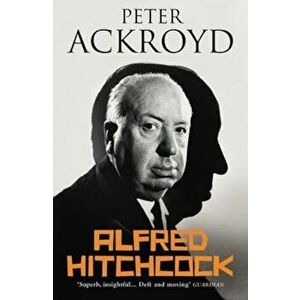 Alfred Hitchcock, Paperback - Peter Ackroyd imagine