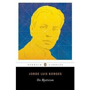 On Mysticism, Paperback - Jorge Luis Borges imagine