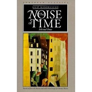 The Noise of Time: Selected Prose, Paperback - Osip Mandelstam imagine