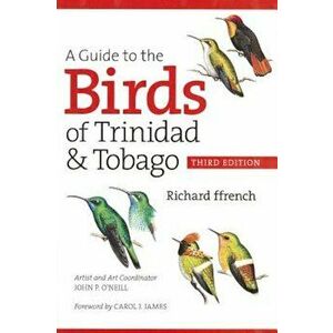 A Guide to the Birds of Trinidad & Tobago, Paperback - Richard Ffrench imagine