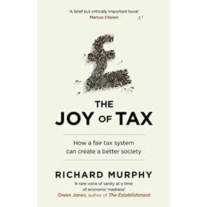 Joy of Tax, Paperback - Richard Murphy imagine