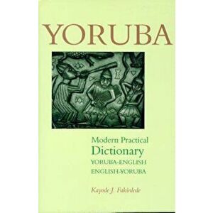 Yoruba-English/English-Yoruba Modern Practical Dictionary, Paperback - Kayode Fakinlede imagine
