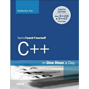 C++ in One Hour a Day, Sams Teach Yourself, Paperback - Siddhartha Rao imagine
