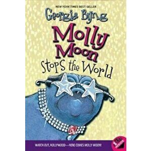 Molly Moon Stops the World, Paperback - Georgia Byng imagine