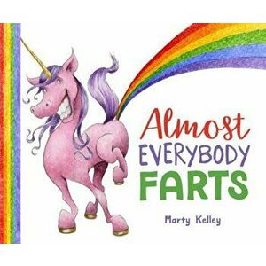 Almost Everybody Farts, Hardcover - Marty Kelley imagine