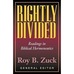 Rightly Divided: Biblical Hermeneutics, Paperback - Roy B. Zuck imagine