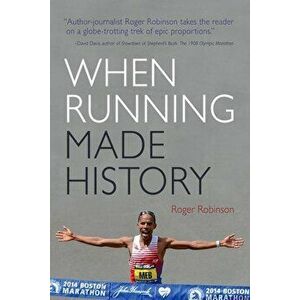 When Running Made History, Paperback - Roger Robinson imagine