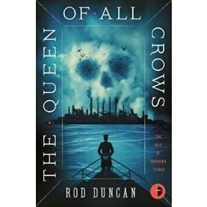 Queen of All Crows, Paperback - Rod Duncan imagine