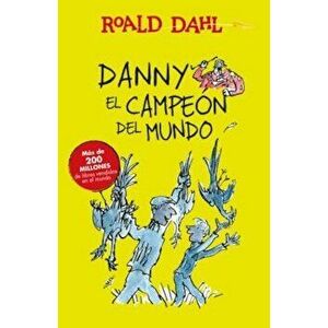 Danny El Campeon del Mundo / Danny the Champion of the World, Paperback - Roald Dahl imagine