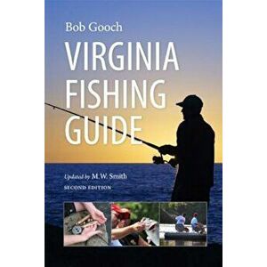 Virginia Fishing Guide, Second Edition, Paperback - Bob Gooch imagine