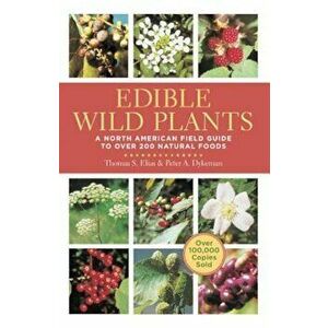Edible Wild Plants: A North American Field Guide to Over 200 Natural Foods, Paperback - Thomas Elias imagine