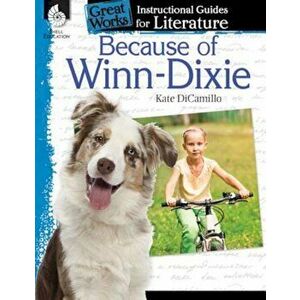 Because of Winn-Dixie: An Instructional Guide for Literature: An Instructional Guide for Literature, Paperback - Tracy Pearce imagine
