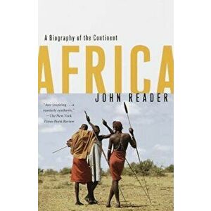 Africa: A Biography of the Continent, Paperback - John Reader imagine