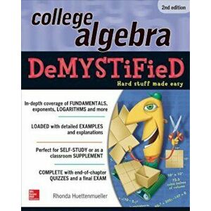 College Algebra Demystified, Paperback - Rhonda Huettenmueller imagine