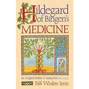 Hildegard of Bingen's Medicine, Paperback - Dr Wighard Strehlow imagine