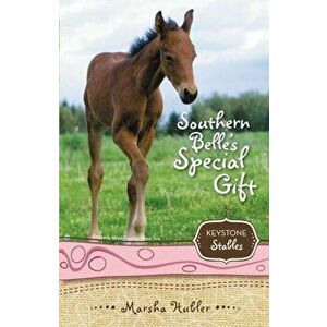 Keystone Stables Bk 03 Southern Belle's Special Gift, Paperback - Marsha Hubler imagine