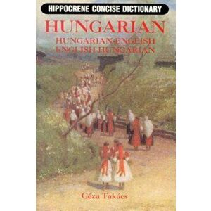 Hungarian-English/English-Hungarian Concise Dictionary, Paperback - Geza Takacs imagine