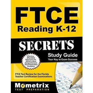 Ftce Reading K-12 Secrets Study Guide: Ftce Test Review for the Florida Teacher Certification Examinations, Paperback - Ftce Exam Secrets Test Prep imagine