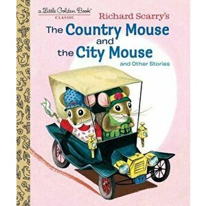 Richard Scarry's the Country Mouse and the City Mouse, Hardcover - Patricia Scarry imagine